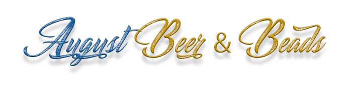 Beer & Beadz - August 2018