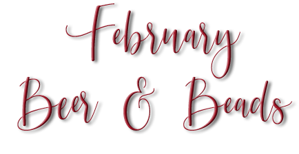 Beer & Beadz - February 2020